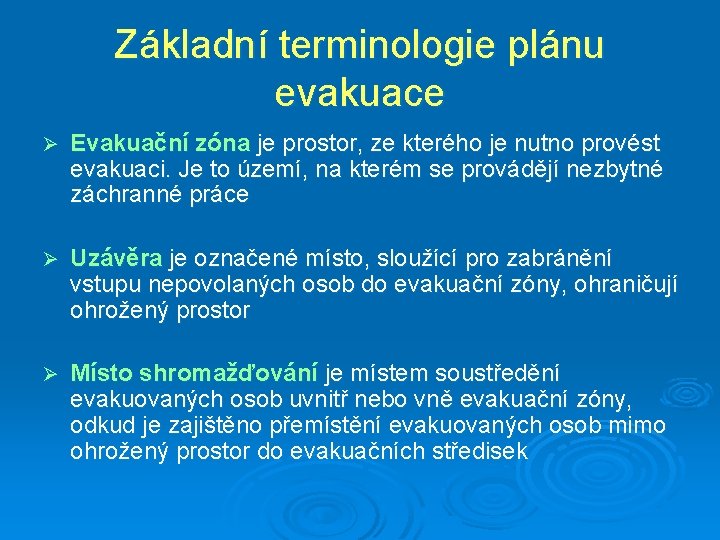 Základní terminologie plánu evakuace Ø Evakuační zóna je prostor, ze kterého je nutno provést