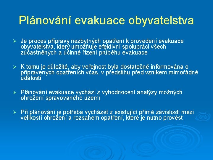 Plánování evakuace obyvatelstva Ø Je proces přípravy nezbytných opatření k provedení evakuace obyvatelstva, který