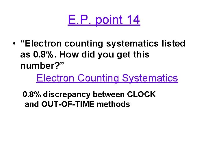 E. P. point 14 • “Electron counting systematics listed as 0. 8%. How did
