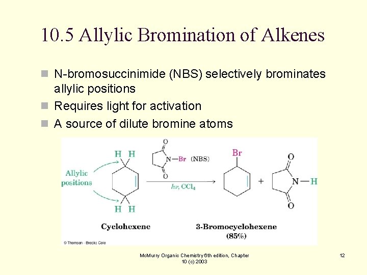 10. 5 Allylic Bromination of Alkenes n N-bromosuccinimide (NBS) selectively brominates allylic positions n 10. 5 Allylic Bromination of Alkenes n N-bromosuccinimide (NBS) selectively brominates allylic positions n