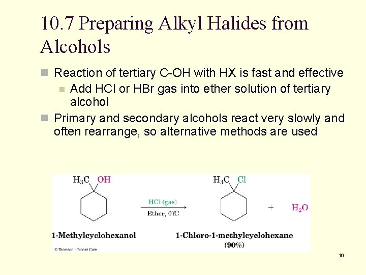 10. 7 Preparing Alkyl Halides from Alcohols n Reaction of tertiary C-OH with HX 10. 7 Preparing Alkyl Halides from Alcohols n Reaction of tertiary C-OH with HX