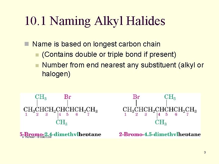 10. 1 Naming Alkyl Halides n Name is based on longest carbon chain n 10. 1 Naming Alkyl Halides n Name is based on longest carbon chain n