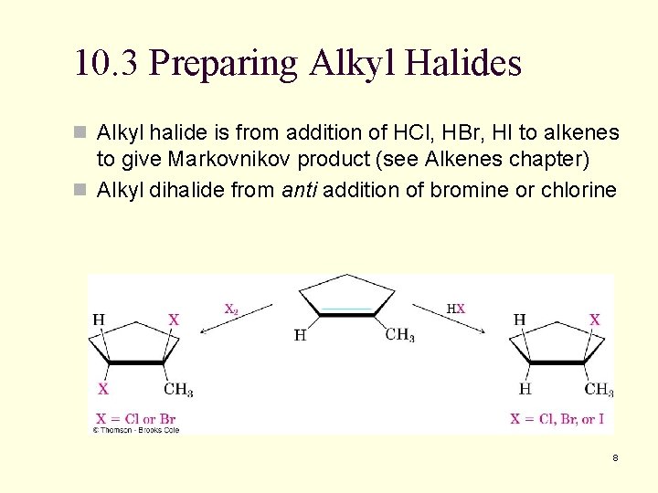 10. 3 Preparing Alkyl Halides n Alkyl halide is from addition of HCl, HBr, 10. 3 Preparing Alkyl Halides n Alkyl halide is from addition of HCl, HBr,
