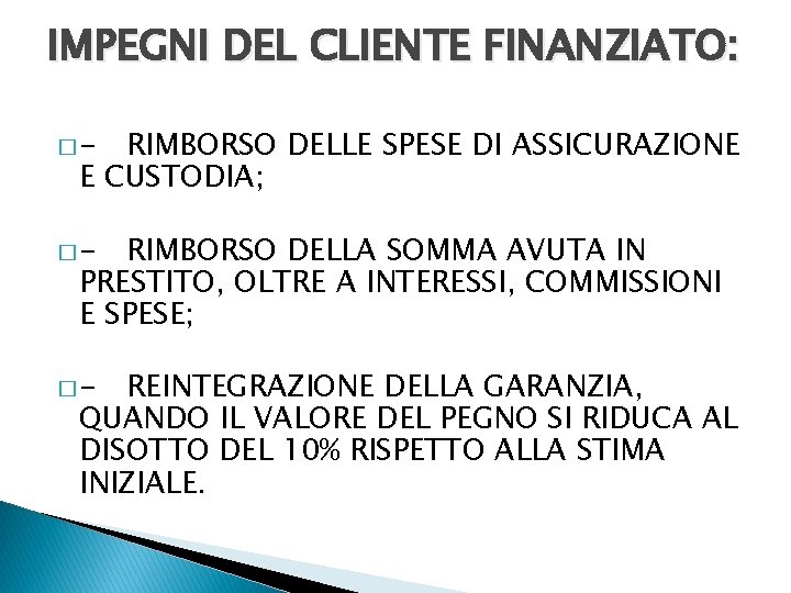 IMPEGNI DEL CLIENTE FINANZIATO: �- RIMBORSO DELLE SPESE DI ASSICURAZIONE E CUSTODIA; �- RIMBORSO