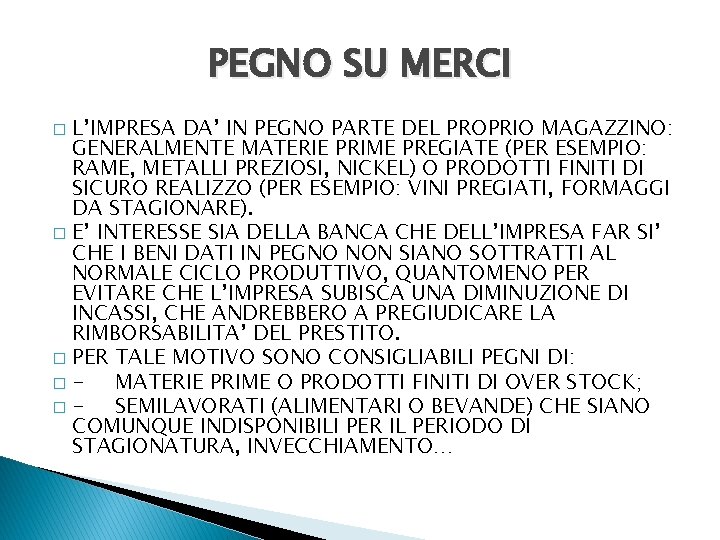 PEGNO SU MERCI L’IMPRESA DA’ IN PEGNO PARTE DEL PROPRIO MAGAZZINO: GENERALMENTE MATERIE PRIME