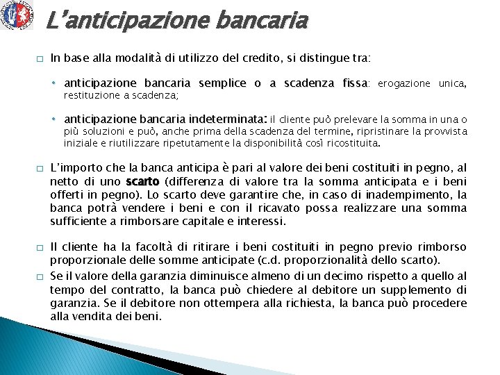 L’anticipazione bancaria � In base alla modalità di utilizzo del credito, si distingue tra: