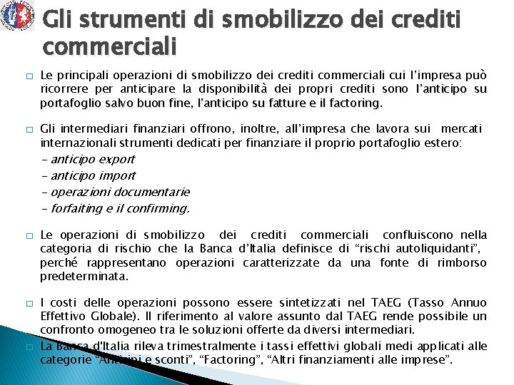 Gli strumenti di smobilizzo dei crediti commerciali � � Le principali operazioni di smobilizzo