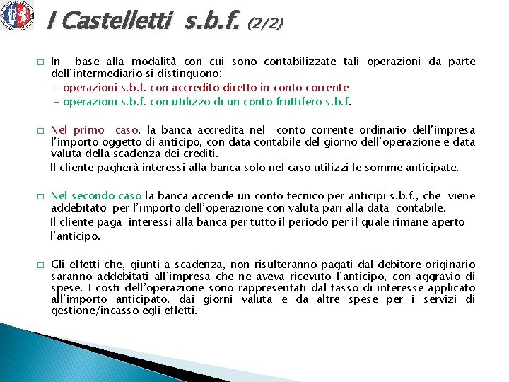 I Castelletti s. b. f. (2/2) � � In base alla modalità con cui