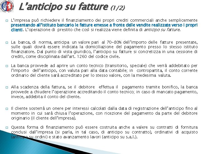 L’anticipo su fatture (1/2) � � � L’impresa può richiedere il finanziamento dei propri