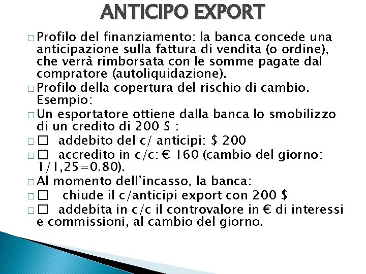 � Profilo ANTICIPO EXPORT del finanziamento: la banca concede una anticipazione sulla fattura di