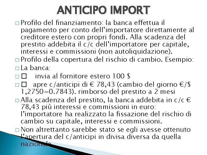 � Profilo ANTICIPO IMPORT del finanziamento: la banca effettua il pagamento per conto dell’importatore