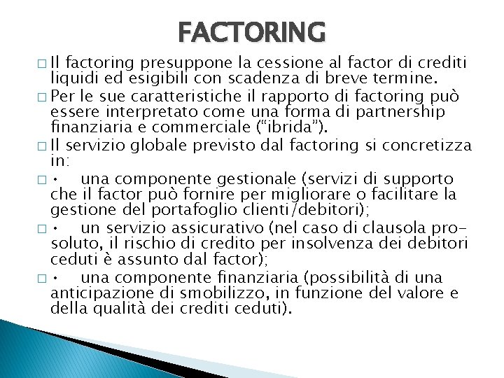 � Il FACTORING factoring presuppone la cessione al factor di crediti liquidi ed esigibili