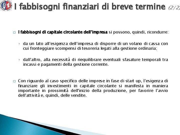 I fabbisogni finanziari di breve termine (2/2) � I fabbisogni di capitale circolante dell’impresa