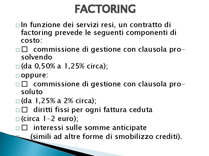 FACTORING � In funzione dei servizi resi, un contratto di factoring prevede le seguenti