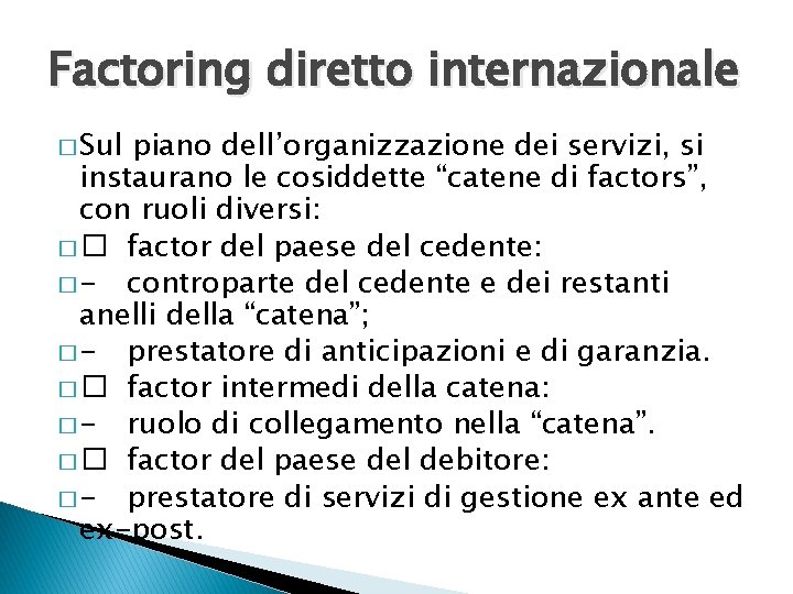 Factoring diretto internazionale � Sul piano dell’organizzazione dei servizi, si instaurano le cosiddette “catene