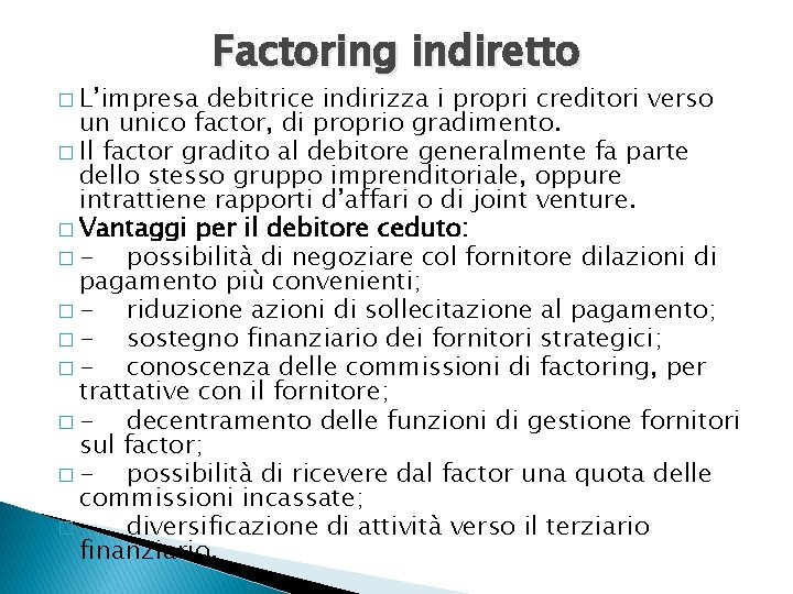 � L’impresa Factoring indiretto debitrice indirizza i propri creditori verso un unico factor, di