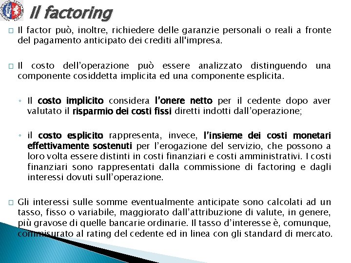 Il factoring � � Il factor può, inoltre, richiedere delle garanzie personali o reali