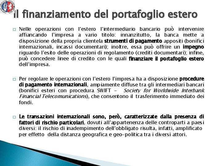 Il finanziamento del portafoglio estero � � � Nelle operazioni con l’estero l’intermediario bancario