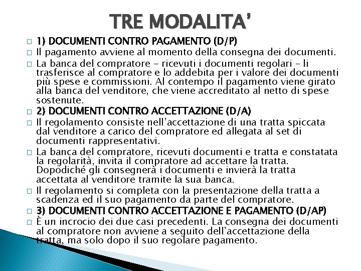 TRE MODALITA’ � � � � � 1) DOCUMENTI CONTRO PAGAMENTO (D/P) Il pagamento