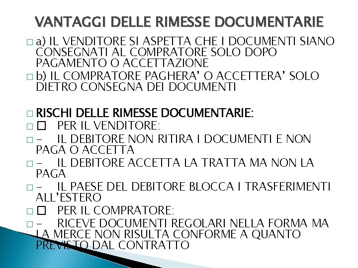 VANTAGGI DELLE RIMESSE DOCUMENTARIE � a) IL VENDITORE SI ASPETTA CHE I DOCUMENTI SIANO