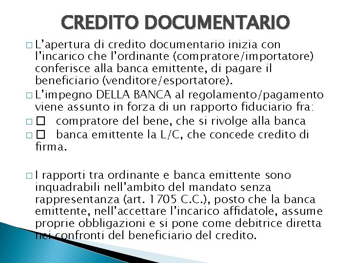 CREDITO DOCUMENTARIO � L’apertura di credito documentario inizia con l’incarico che l’ordinante (compratore/importatore) conferisce