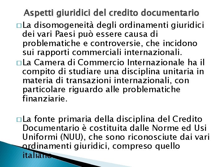 Aspetti giuridici del credito documentario � La disomogeneità degli ordinamenti giuridici dei vari Paesi