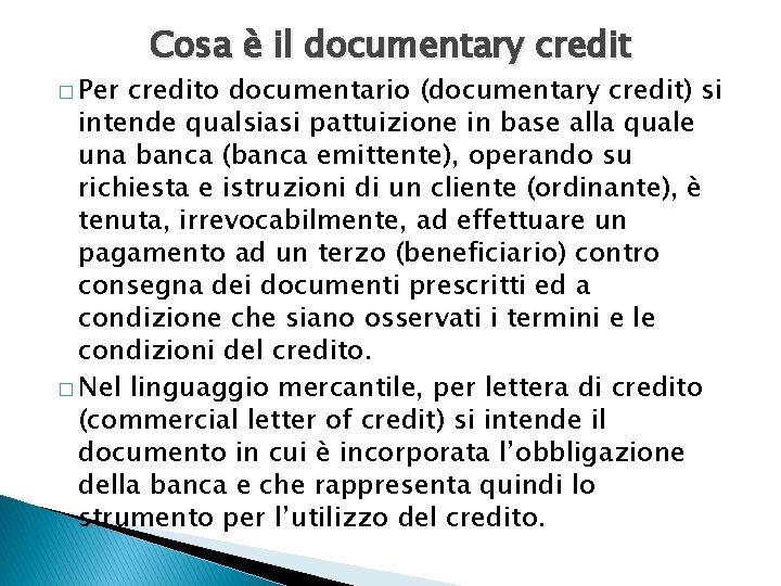 � Per Cosa è il documentary credito documentario (documentary credit) si intende qualsiasi pattuizione