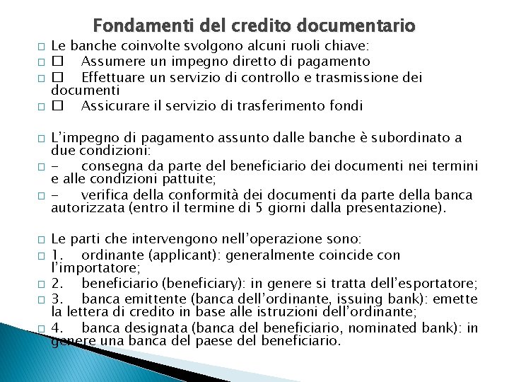 Fondamenti del credito documentario � � � Le banche coinvolte svolgono alcuni ruoli chiave: