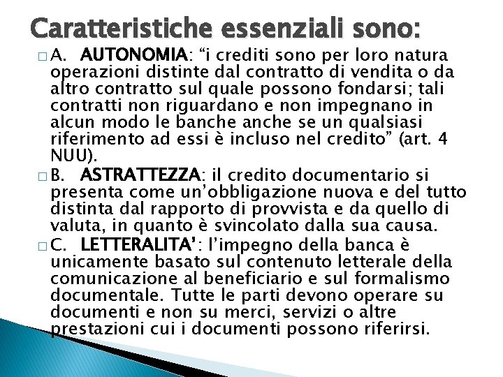 Caratteristiche essenziali sono: � A. AUTONOMIA: “i crediti sono per loro natura operazioni distinte