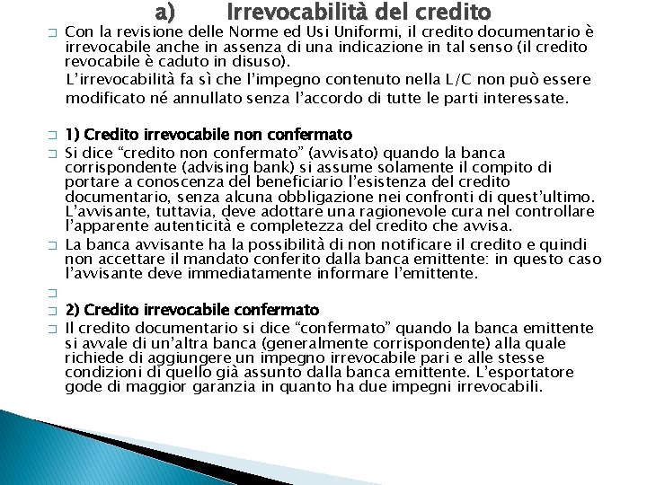 � � � � a) Irrevocabilità del credito Con la revisione delle Norme ed