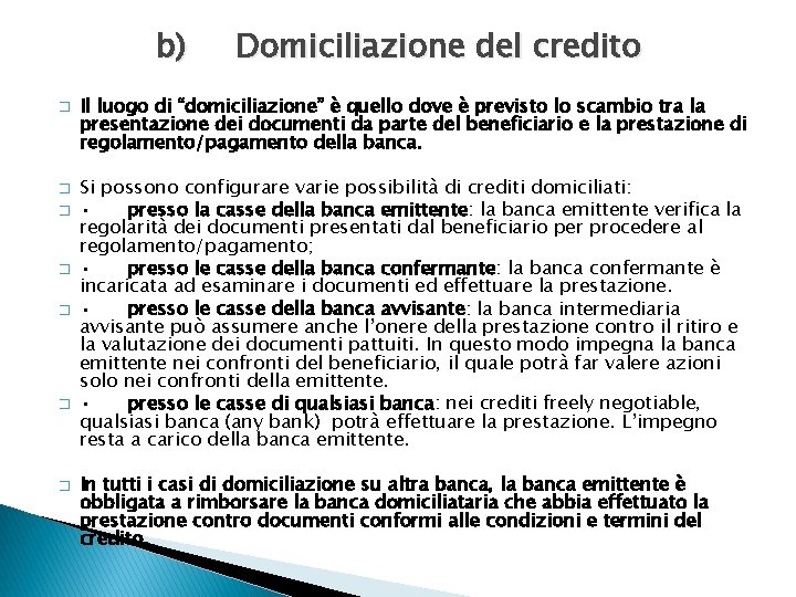 b) � � � � Domiciliazione del credito Il luogo di “domiciliazione” è quello