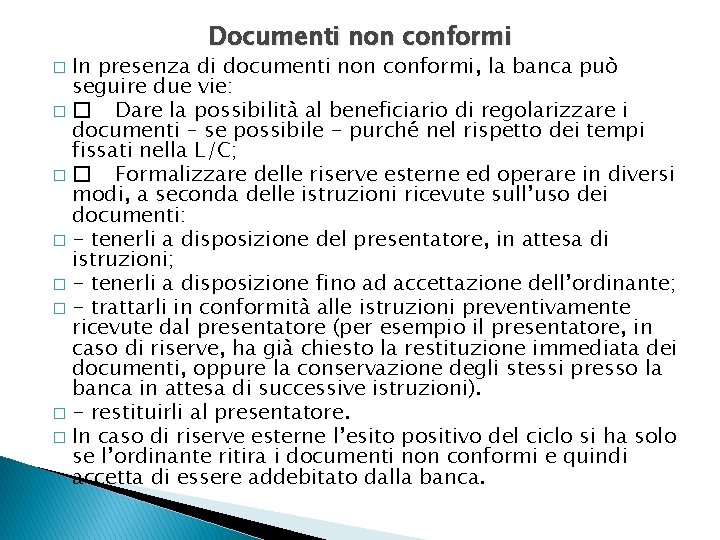 Documenti non conformi In presenza di documenti non conformi, la banca può seguire due