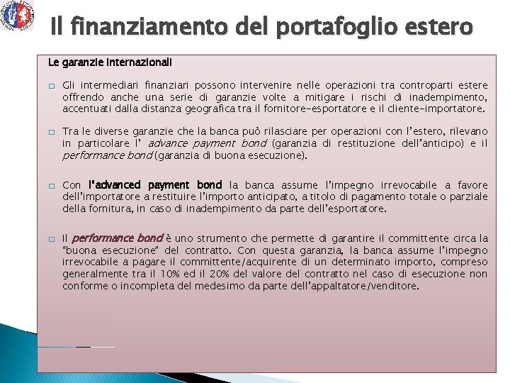 Il finanziamento del portafoglio estero Le garanzie internazionali � � Gli intermediari finanziari possono