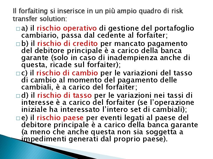 Il forfaiting si inserisce in un più ampio quadro di risk transfer solution: �