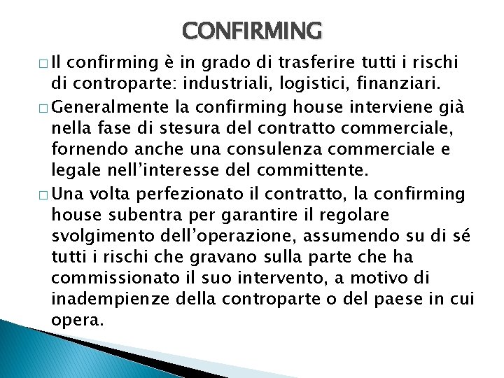 � Il CONFIRMING confirming è in grado di trasferire tutti i rischi di controparte: