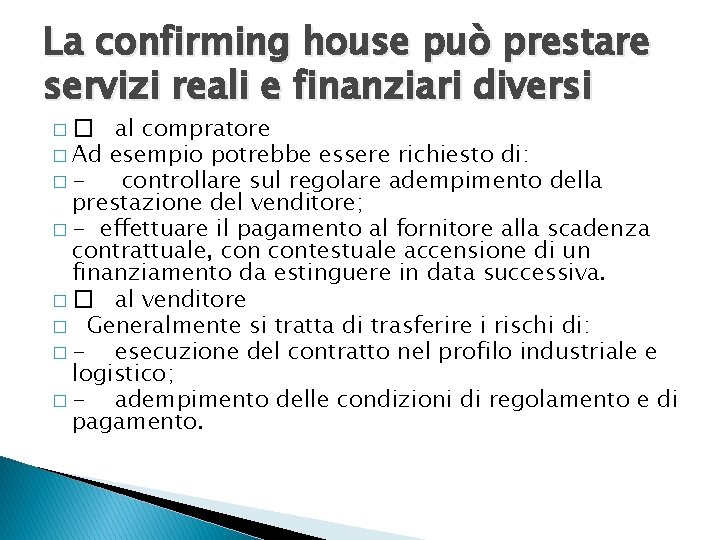 La confirming house può prestare servizi reali e finanziari diversi al compratore � Ad