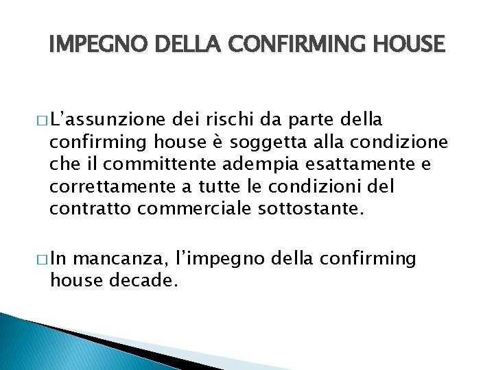 IMPEGNO DELLA CONFIRMING HOUSE � L’assunzione dei rischi da parte della confirming house è