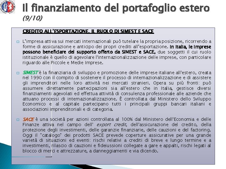 Il finanziamento del portafoglio estero (9/10) CREDITO ALL’ESPORTAZIONE. IL RUOLO DI SIMEST E SACE