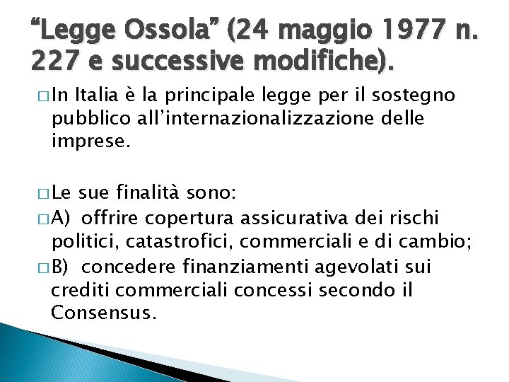 “Legge Ossola” (24 maggio 1977 n. 227 e successive modifiche). � In Italia è