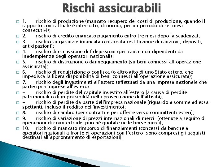 Rischi assicurabili � � � 1. rischio di produzione (mancato recupero dei costi di