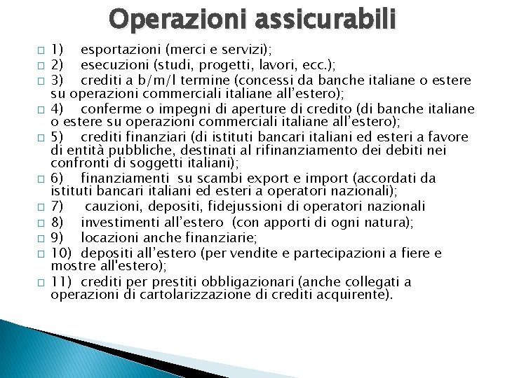 Operazioni assicurabili � � � 1) esportazioni (merci e servizi); 2) esecuzioni (studi, progetti,