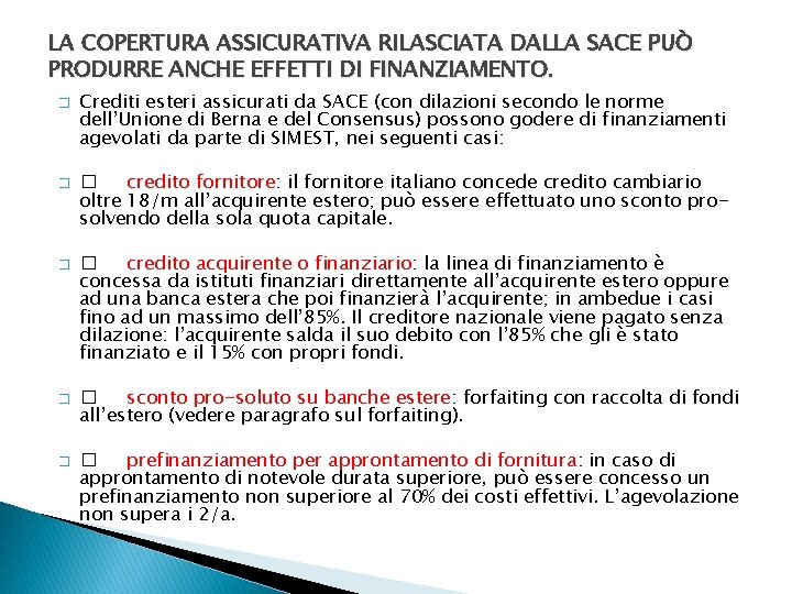 LA COPERTURA ASSICURATIVA RILASCIATA DALLA SACE PUÒ PRODURRE ANCHE EFFETTI DI FINANZIAMENTO. � �