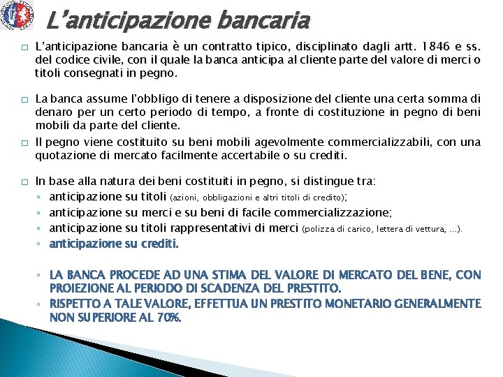 L’anticipazione bancaria � � L’anticipazione bancaria è un contratto tipico, disciplinato dagli artt. 1846