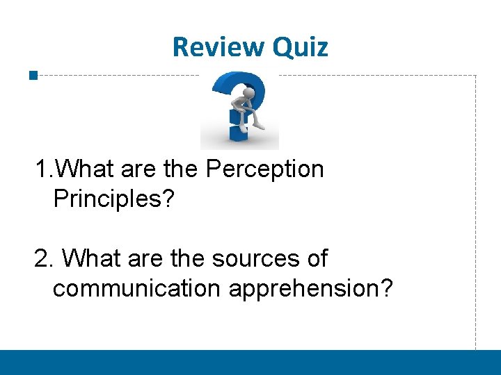 Review Quiz 1. What are the Perception Principles? 2. What are the sources of