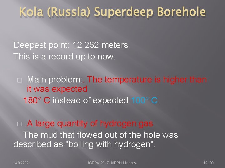 Kola (Russia) Superdeep Borehole Deepest point: 12 262 meters. This is a record up