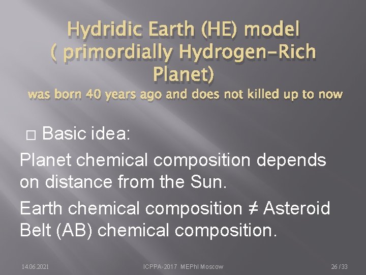 Hydridic Earth (HE) model ( primordially Hydrogen-Rich Planet) was born 40 years ago and