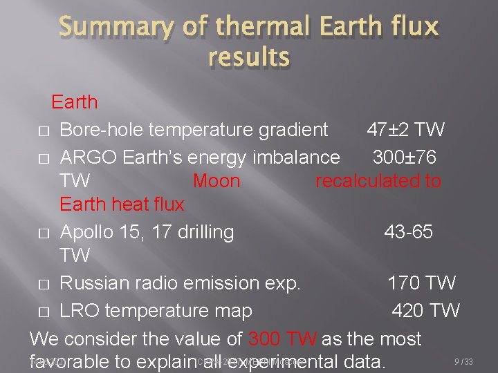 Summary of thermal Earth flux results Earth � Bore-hole temperature gradient 47± 2 TW