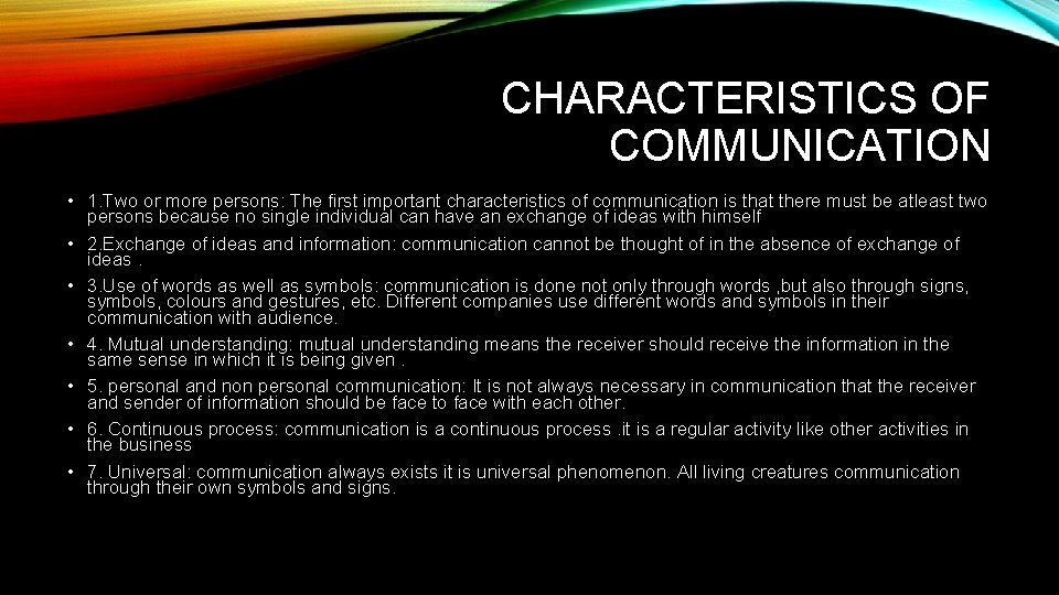 CHARACTERISTICS OF COMMUNICATION • 1. Two or more persons: The first important characteristics of