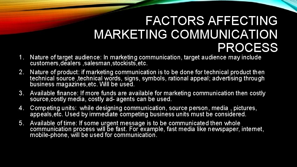 FACTORS AFFECTING MARKETING COMMUNICATION PROCESS 1. Nature of target audience: In marketing communication, target