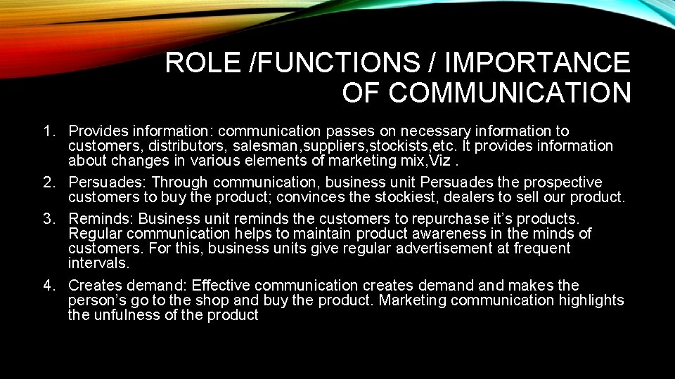 ROLE /FUNCTIONS / IMPORTANCE OF COMMUNICATION 1. Provides information: communication passes on necessary information